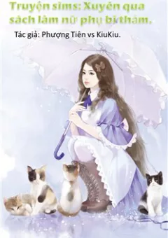 Xuyên qua sách làm nữ phụ bi thảm-truyện sims