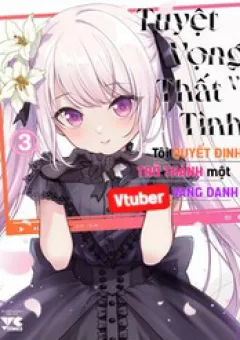 Tuyệt Vọng Vì Thất Tình, Tôi Quyết Định Trở Thành Một Vtuber Vang Danh