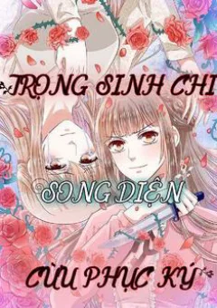 Trọng Sinh Chi Song Diện Cừu Phục Ký