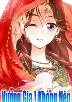 Vương Gia ! Không nên a !