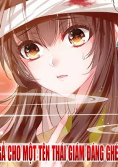 Gả Cho Một Tên Thái Giám Đáng Ghét