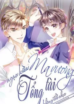 Ma Vương Ngạo Kiều Tổng Tài Không Thể Chọc