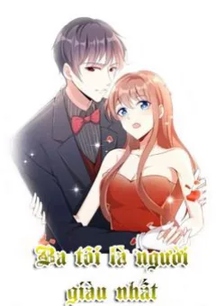 Ba tôi là người giàu nhất