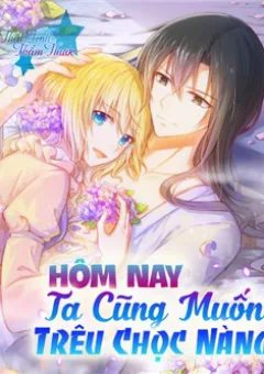 Hôm nay ta cũng muốn trêu chọc nàng