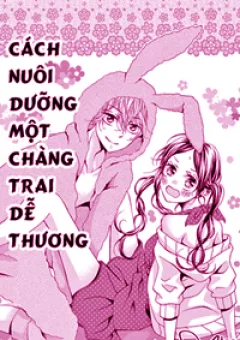Cách nuôi dưỡng 1 chàng trai dễ thương