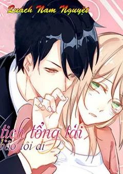 Chủ tịch tổng tài bảo tôi đi