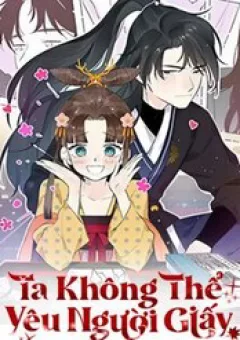 Ta Không Thể Yêu Người Giấy