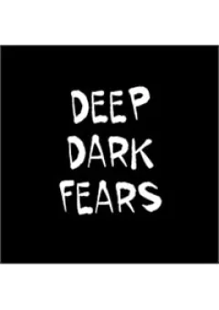Deep Dark Fears