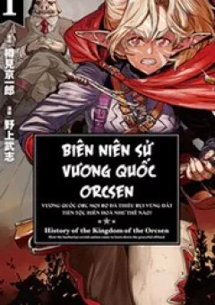 Biên Niên Sử Vương Quốc Orcsen - Vương Quốc Orc Mọi Rợ Đã Thiêu Rụi Vùng Đất Tiên Tộc Hiền Hòa Như Thế Nào?