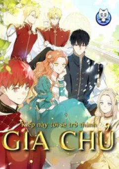 Kiếp Này, Tôi Sẽ Trở Thành Gia Chủ