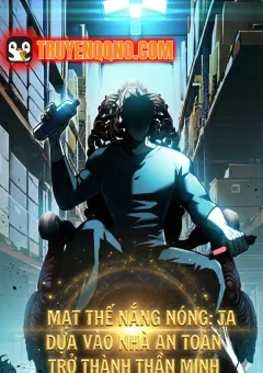 Mạt Thế Nắng Nóng: Ta Dựa Vào Nhà An Toàn Trở Thành Thần Minh