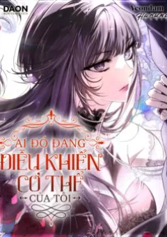 Ai Đó Đang Điều Khiển Cơ Thể Của Tôi