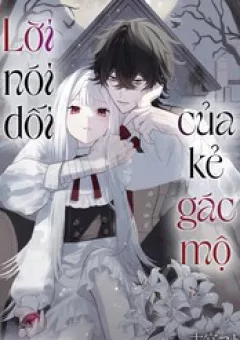 Lời Nói Dối Của Kẻ Gác Mộ