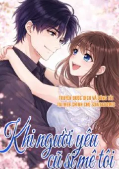 Khi Người Yêu Cũ Si Mê Tôi