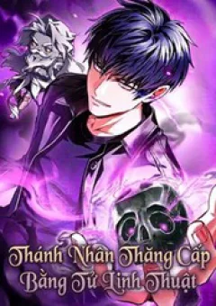 Thánh Nhân Thăng Cấp Bằng Tử Linh Thuật