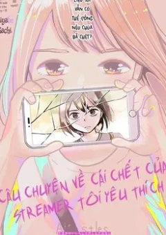 Câu Chuyện Về Cái Chết Của Streamer Tôi Yêu Thích
