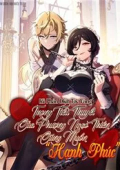 Phản Diện Tóc Vàng Trong Tiểu Thuyết Phượng Ngạo Thiên Cũng Muốn Hạnh Phúc