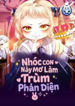 Nhóc Con Này Mơ Làm Trùm Phản Diện