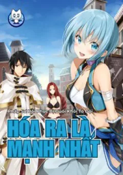 Pháp Sư Hồi Phục Bị Đuổi Khỏi Tổ Đội Hóa Ra Là Mạnh Nhất