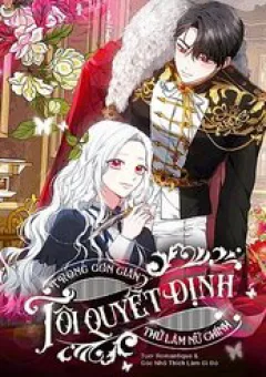 Trong Cơn Giận, Tôi Quyết Định Thử Làm Nữ Chính