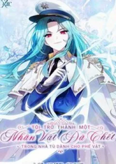 Tôi Trở Thành Một Nhân Vật Đã Chết Trong Nhà Tù Dành Cho Phế Vật