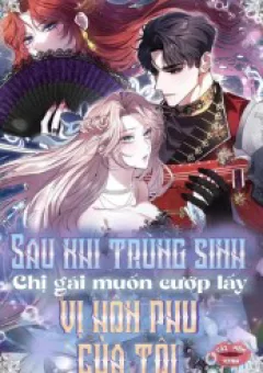 Sau Khi Trùng Sinh Chị Gái Muốn Cướp Lấy Vị Hôn Phu Của Tôi