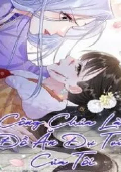 Công Chúa Là Đồ Ăn Dự Trữ Của Tôi