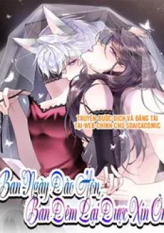 Ban Ngày Đào Hôn, Ban Đêm Lại Được Xin Ôm