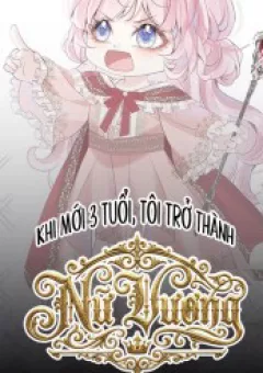 Khi Mới 3 Tuổi, Tôi Trở Thành Nữ Vương
