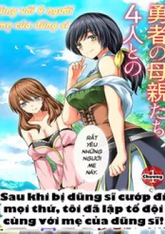 Sau Khi Bị Dũng Sĩ Cướp Đi Mọi Thứ Tôi Đã Lập Tổ Đội Cùng Với Mẹ Của Dũng Sĩ!