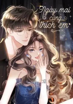 Ngày Mai Cũng Thích Em