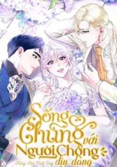 Sống Chung Với Người Chồng Dịu Dàng