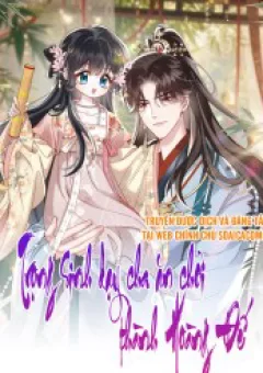 Trọng Sinh Dạy Cha Ăn Chơi Thành Hoàng Đế