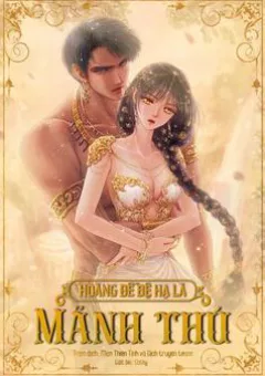 Hoàng Đế Bệ Hạ Là Mãnh Thú