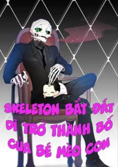 Skeleton Bất Đắt Dĩ Trở Thành Bố Của Bé Mèo Con