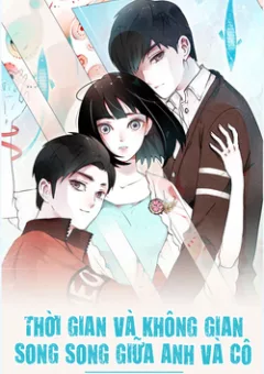 Thời gian và không gian song song giữa anh và cô