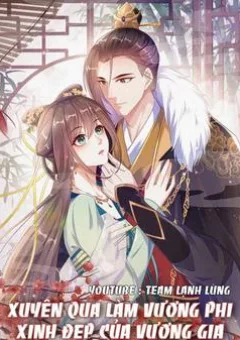 Xuyên Qua Làm Vương Phi Xinh Đẹp Của Vương Gia